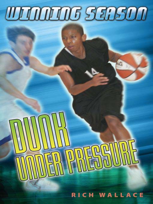 Title details for Dunk Under Pressure by Rich Wallace - Wait list